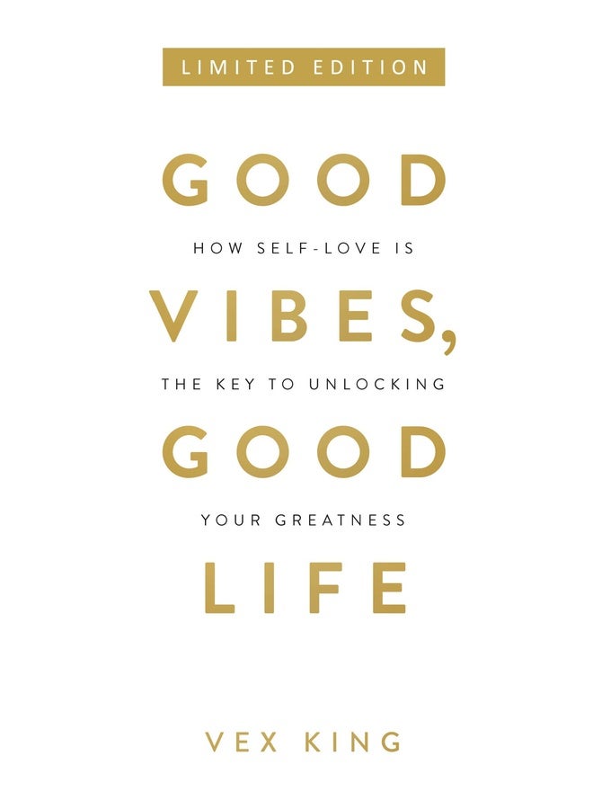 Good Vibes, Good Life: How Self-love Is the Key to Unlocking Your Greatness (Limited Edition Hardcover)